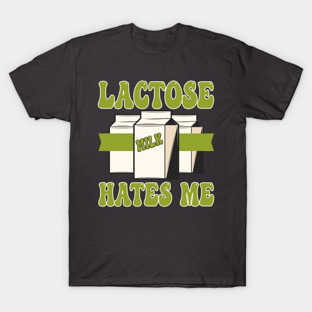 Lactose Free Lactose hates me Lactose Intolerance Sarcasm T-Shirt by RetroZin